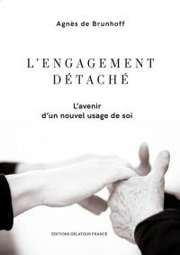 L'engagement détaché : l'avenir d'un nouvel usage de soi