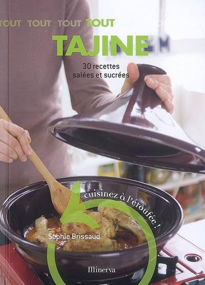 Tout tajine : 30 recettes salées et sucrées : cuisinez à l'étouffée !