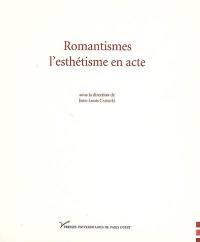 Romantismes, l'esthétisme en acte