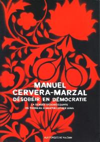 Désobéir en démocratie : la pensée désobéissante de Thoreau à Martin Luther King