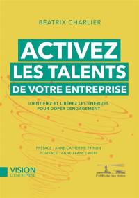 Activez les talents de votre entreprise : identifiez et libérez les énergies pour doper l'engagement