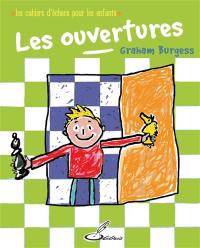 Les cahiers d'échecs pour les enfants. Les ouvertures : améliore ta compréhension tactique et stratégique avec ce manuel d'autoapprentissage