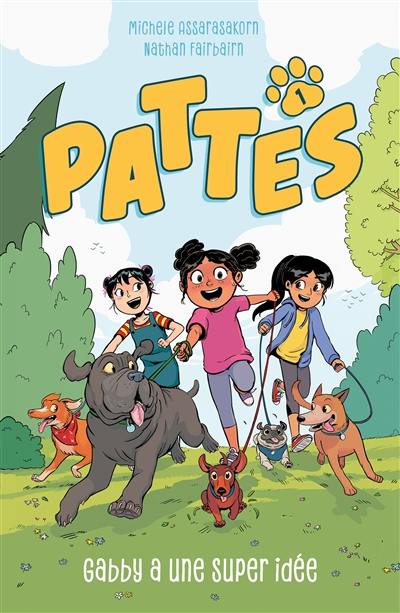 Pattes. Vol. 1. Gabby a une super idée