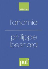 L'Anomie, ses usages et ses fonctions dans la discipline sociologique depuis Durkheim