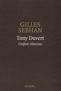 Tony Duvert : l'enfant silencieux