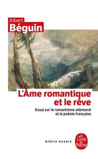 L'âme romantique et le rêve : essai sur le romantisme allemand et la poésie française