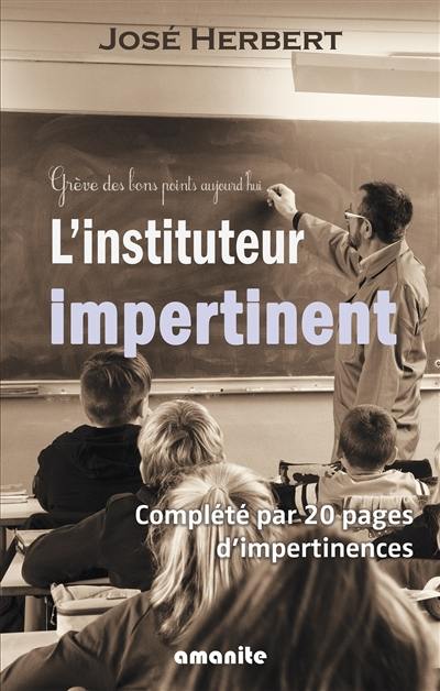 L'instituteur impertinent : complété par 20 pages d'impertinences