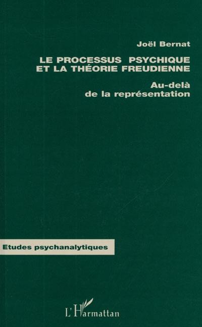 Le processus psychique et la théorie freudienne : au-delà de la représentation