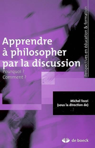 Apprendre à philosopher par la discussion : pourquoi ? comment ?