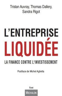 L'entreprise liquidée : la finance contre l'investissement