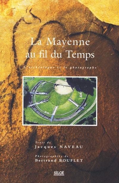 La Mayenne au fil du temps : l'archéologue et le photographe