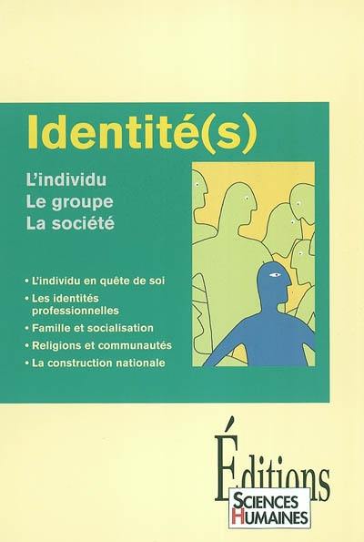 Identité(s) : l'individu, le groupe, la société