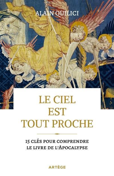 Le ciel est tout proche : 15 clés pour comprendre le livre de l'Apocalypse