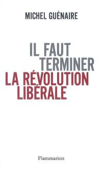 Il faut terminer la révolution libérale