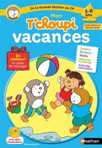 Mon T'choupi vacances : de la grande section au CP : 5-6 ans