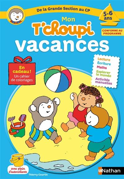 Mon T'choupi vacances : de la grande section au CP : 5-6 ans