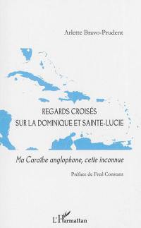 Regards croisés sur la Dominique et Sainte-Lucie : ma Caraïbe anglophone, cette inconnue