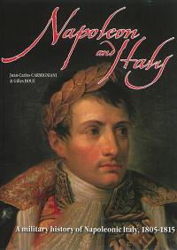 Napoleon and Italy : a military history of napoleonic Italy, 1805-1815