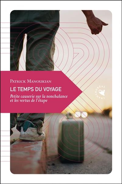 Le temps du voyage : petite causerie sur la nonchalance et les vertus de l'étape