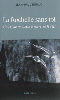 La Rochelle sans toi : un cri de mouette a traversé le ciel