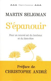 S'épanouir : pour un nouvel art du bonheur et du bien-être