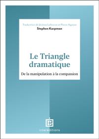 Le triangle dramatique : de la manipulation à la compassion