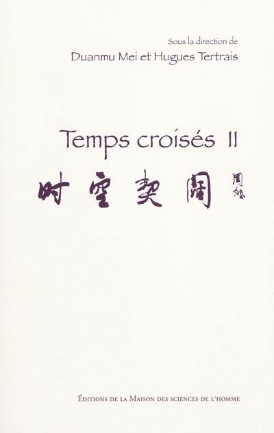 Temps croisés. Vol. 2