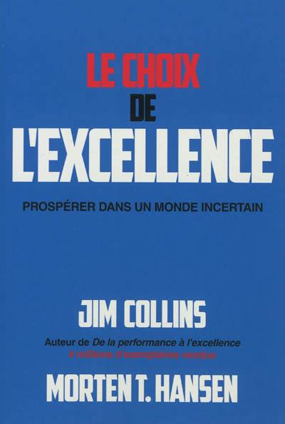 Le choix de l'excellence : prospérer dans un monde incertain