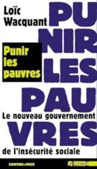 Punir les pauvres : le nouveau gouvernement de l'insécurité sociale