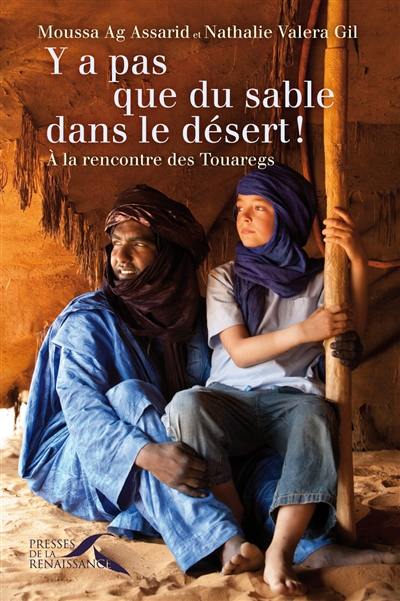 Y a pas que du sable dans le désert ! : à la rencontre des Touaregs