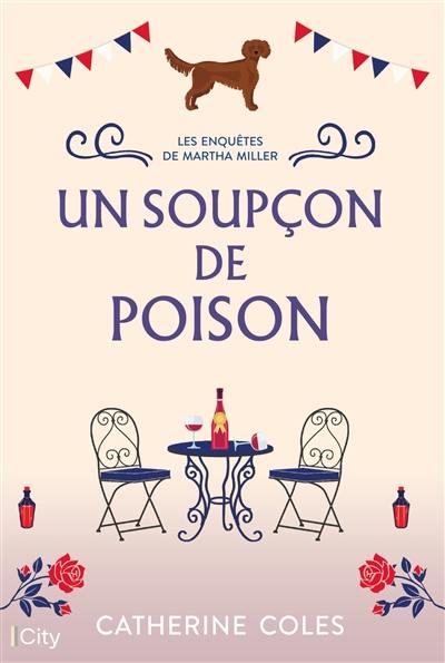 Les enquêtes de Martha Miller. Vol. 1. Un soupçon de poison