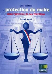 Guide juridique de protection du maire dans l'exercice de ses fonctions