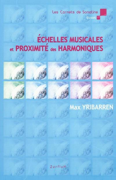 Echelles musicales et proximité des harmoniques ou Comment la gamme chromatique également tempérée (...) trouve sa justification dans la proximité des harmoniques naturels