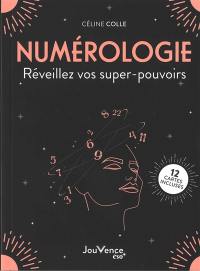 Numérologie : réveillez vos supers pouvoirs : 12 cartes incluses