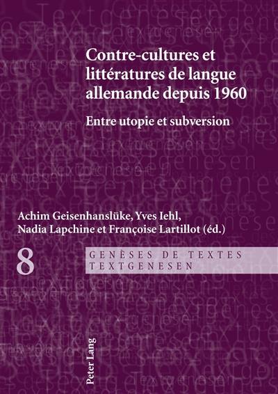 Contre-cultures et littératures de langue allemande depuis 1960 : entre utopies et subversion