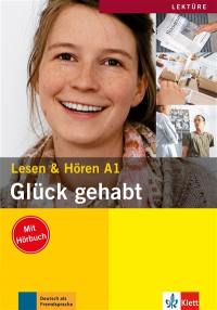 Glück gehabt : Lesen & Hören A1