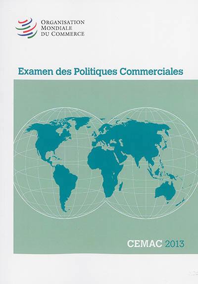 Examen des politiques commerciales : CEMAC 2013