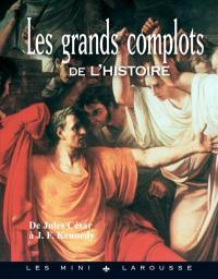 Les grands complots de l'histoire : de Jules César à J. F. Kennedy