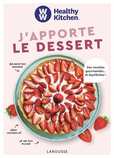 J'apporte le dessert : des recettes gourmandes... et équilibrées ! J'apporte le dessert : des recettes gourmandes... et équilibrées !
