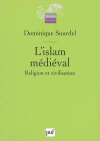 L'islam médiéval : religion et civilisation