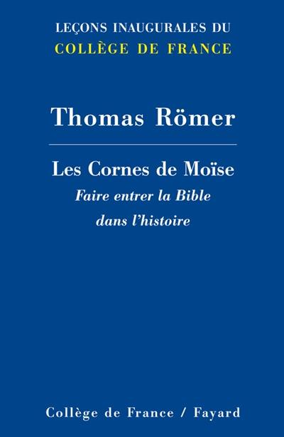 Les cornes de Moïse : faire entrer la Bible dans l'histoire