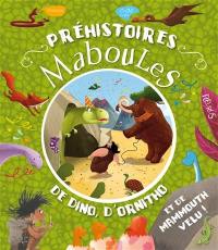 Préhistoires maboules : de dino, d'ornitho et de mammouth velu !