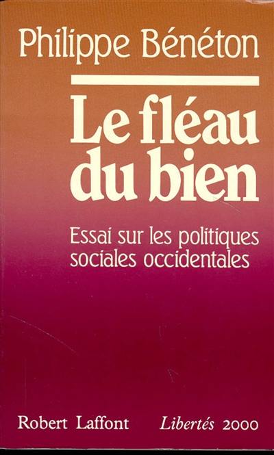 Le Fléau du bien : essai sur les politiques sociales occidentales, 1960-1980