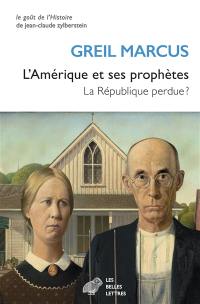 L'Amérique et ses prophètes : la république perdue ?