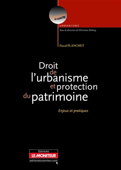 Droit de l'urbanisme et protection du patrimoine : enjeux et pratiques