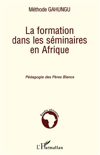 La formation dans les séminaires en Afrique : pédagogie des Pères Blancs