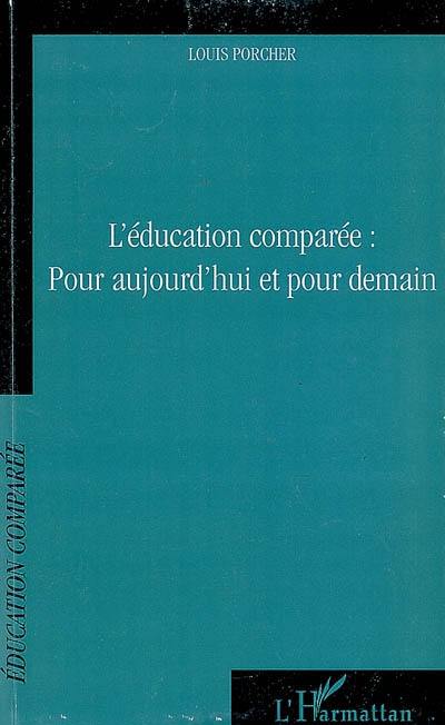 L'éducation comparée : pour aujourd'hui et pour demain