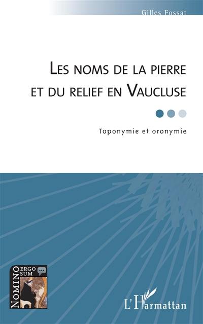 Les noms de la pierre et du relief en Vaucluse : toponymie et oronymie