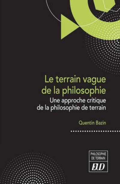 Le terrain vague de la philosophie : une approche critique de la philosophie de terrain