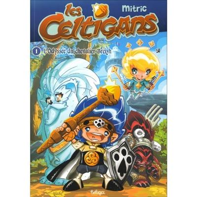 Les Celtigans. Vol. 1. L'odyssée du chevalier Breizh